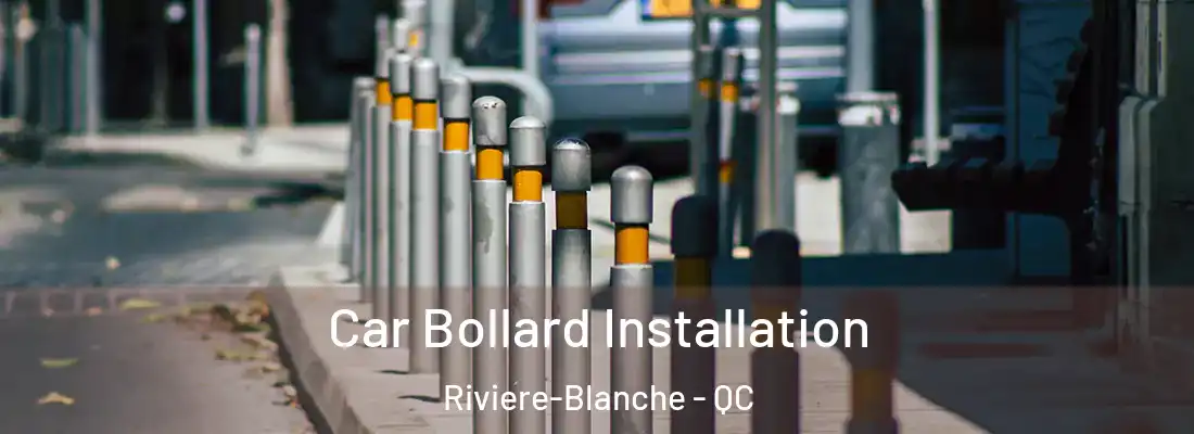  Car Bollard Installation Riviere-Blanche - QC