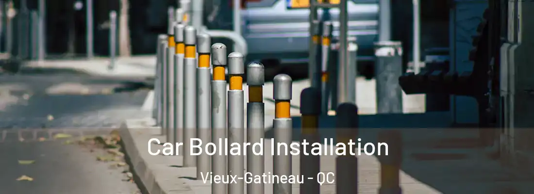  Car Bollard Installation Vieux-Gatineau - QC