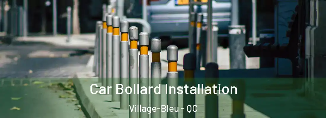  Car Bollard Installation Village-Bleu - QC