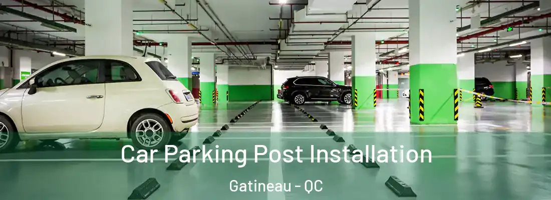  Car Parking Post Installation Gatineau - QC
