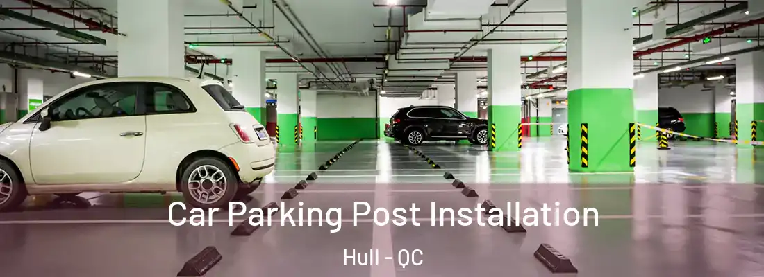  Car Parking Post Installation Hull - QC