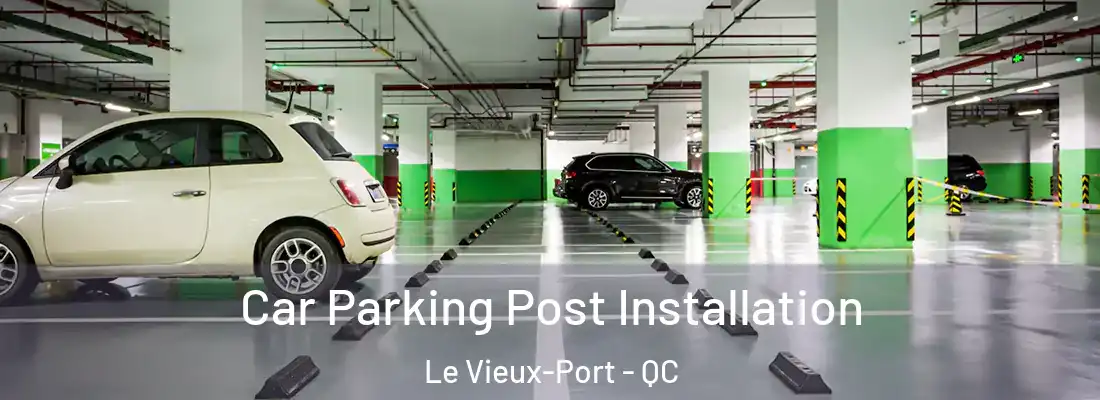  Car Parking Post Installation Le Vieux-Port - QC