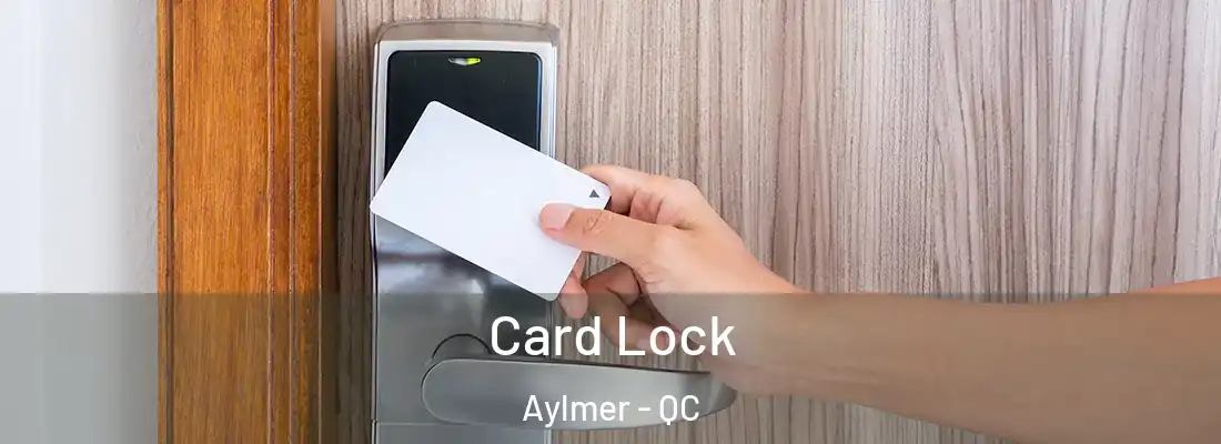  Card Lock Aylmer - QC
