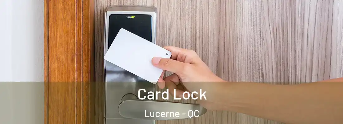  Card Lock Lucerne - QC