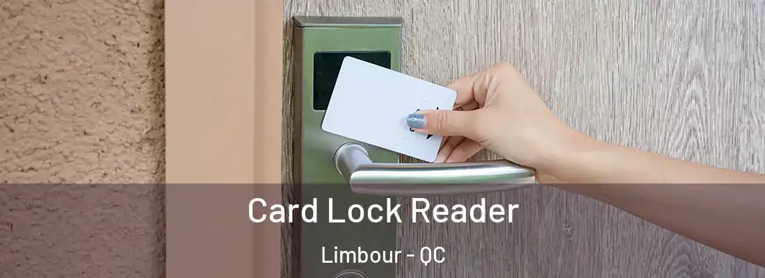  Card Lock Reader Limbour - QC
