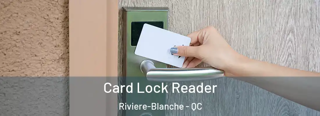  Card Lock Reader Riviere-Blanche - QC
