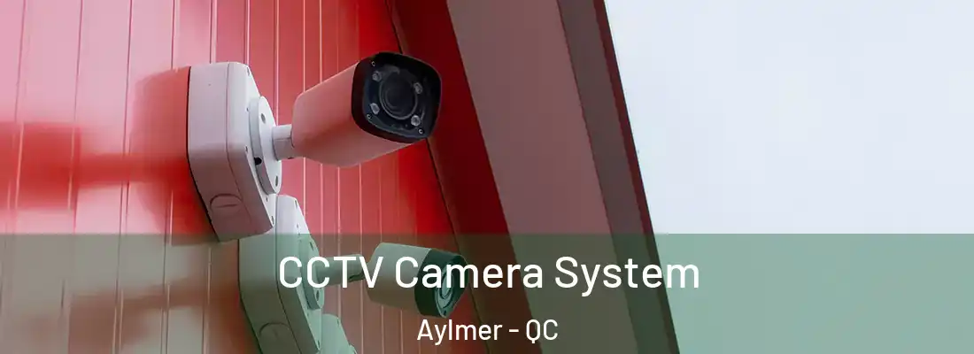  CCTV Camera System Aylmer - QC