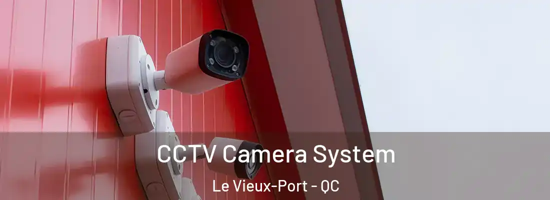  CCTV Camera System Le Vieux-Port - QC