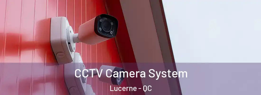  CCTV Camera System Lucerne - QC