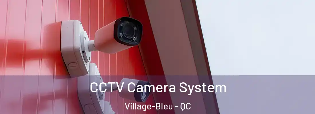  CCTV Camera System Village-Bleu - QC