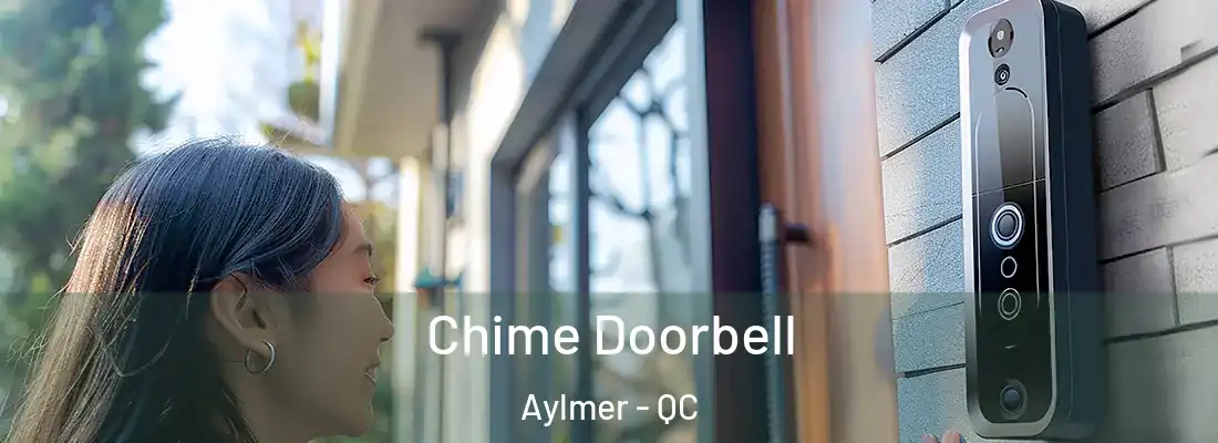  Chime Doorbell Aylmer - QC