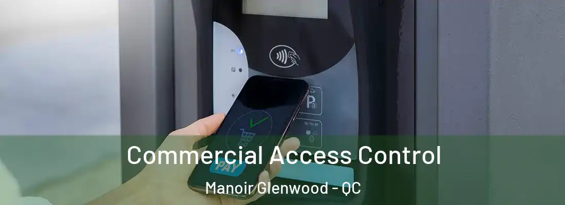  Commercial Access Control Manoir Glenwood - QC