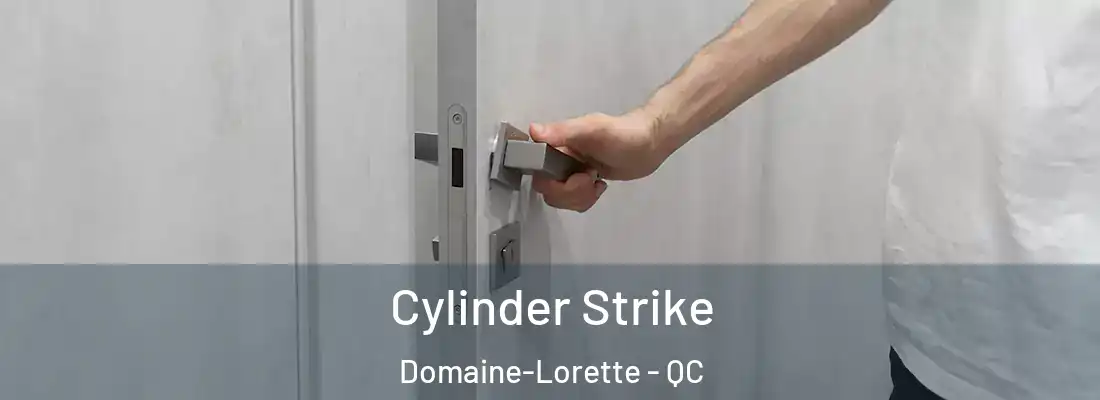  Cylinder Strike Domaine-Lorette - QC