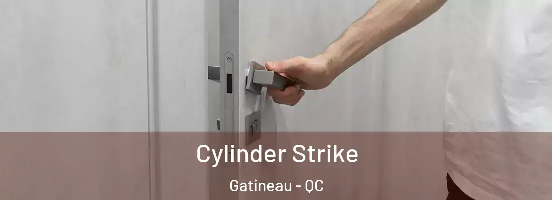  Cylinder Strike Gatineau - QC