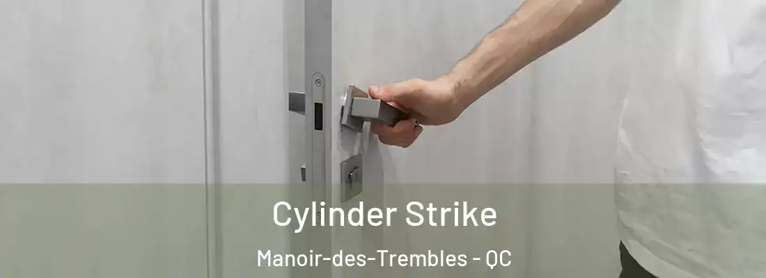  Cylinder Strike Manoir-des-Trembles - QC