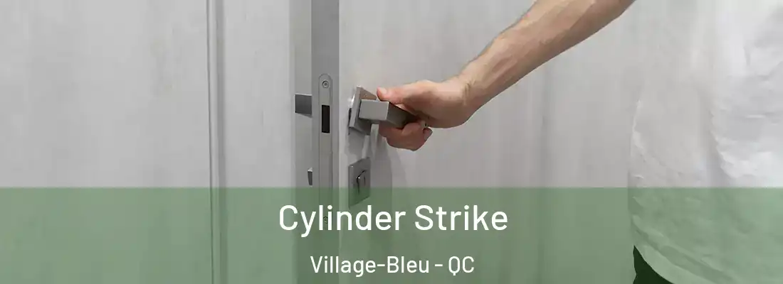 Cylinder Strike Village-Bleu - QC