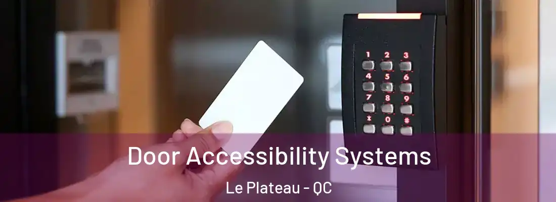 Door Accessibility Systems Le Plateau - QC