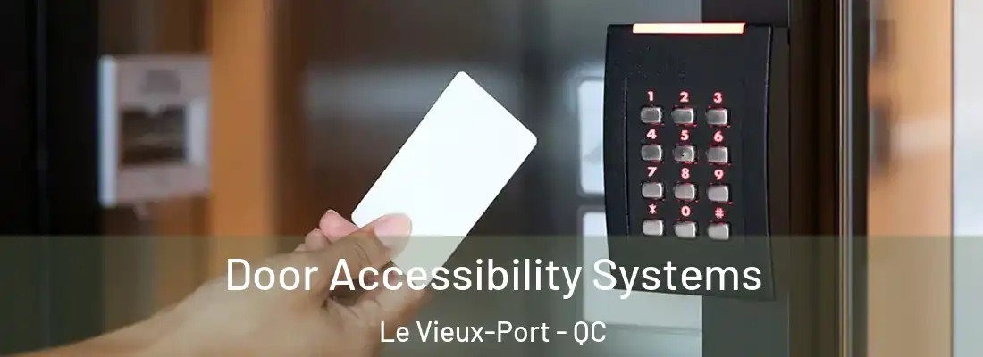  Door Accessibility Systems Le Vieux-Port - QC