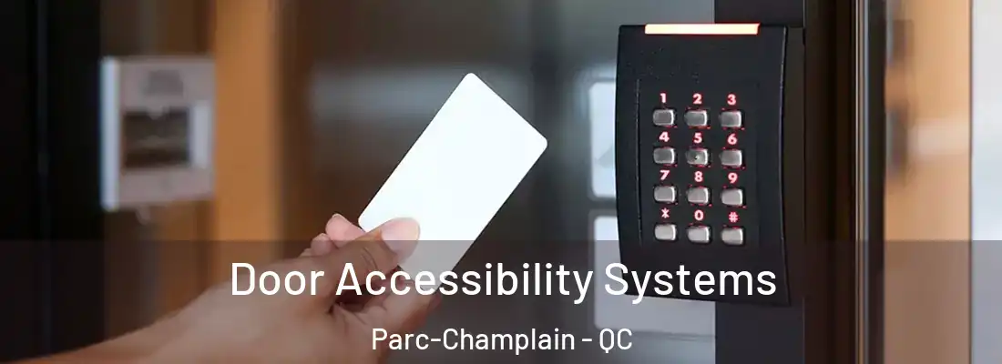  Door Accessibility Systems Parc-Champlain - QC