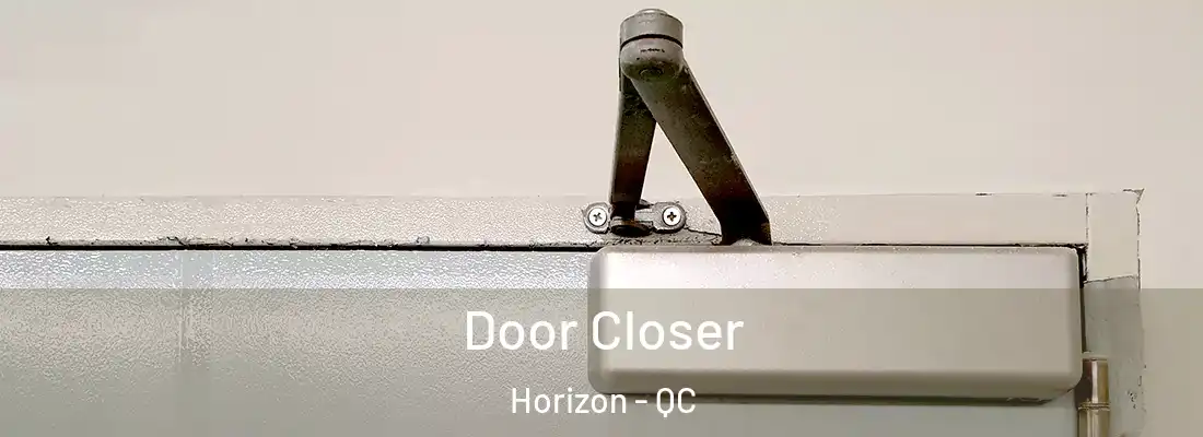  Door Closer Horizon - QC