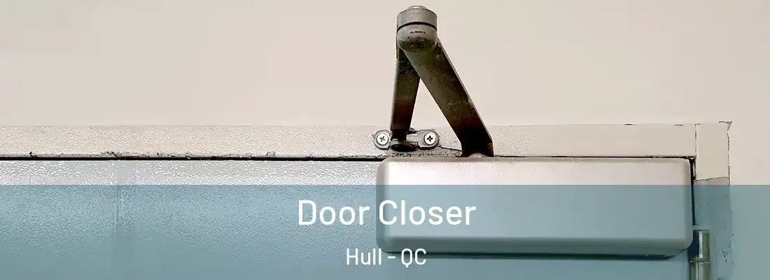  Door Closer Hull - QC