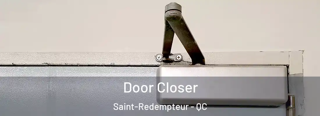  Door Closer Saint-Redempteur - QC