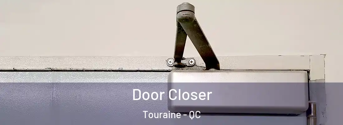  Door Closer Touraine - QC