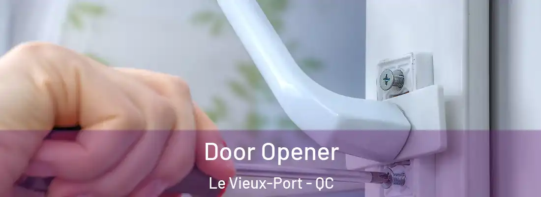 Door Opener Le Vieux-Port - QC