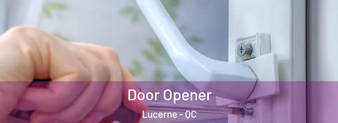  Door Opener Lucerne - QC