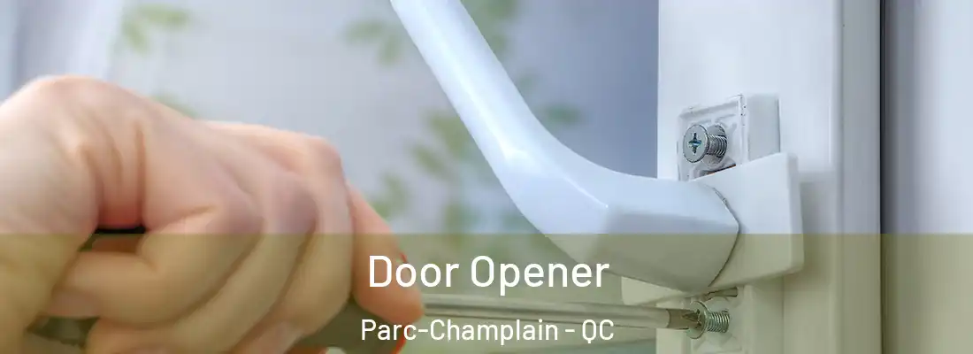  Door Opener Parc-Champlain - QC