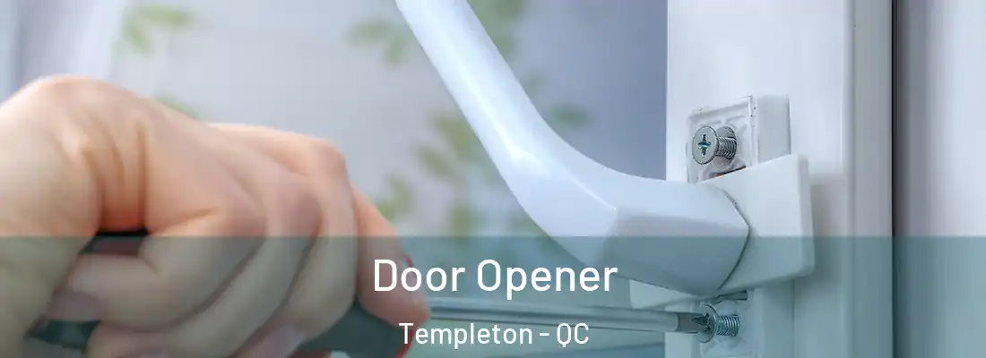  Door Opener Templeton - QC