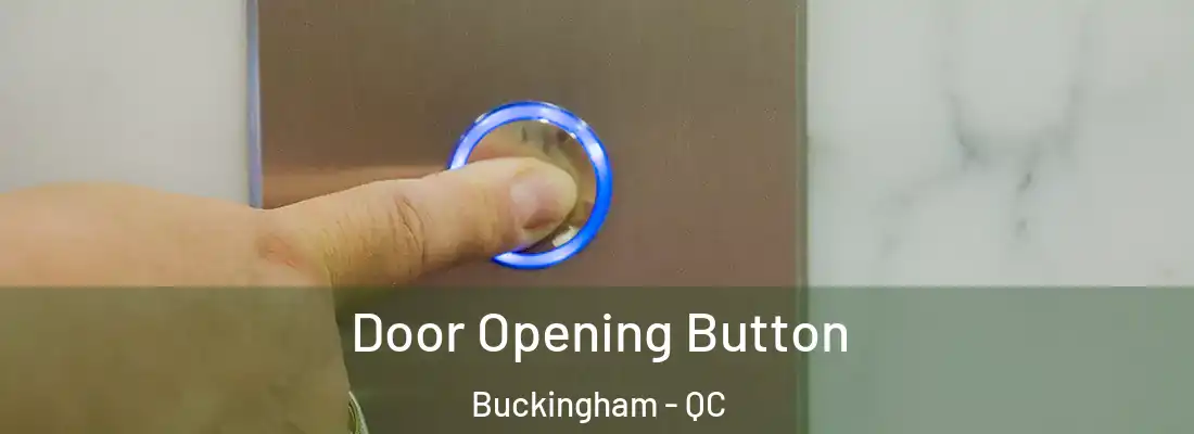  Door Opening Button Buckingham - QC