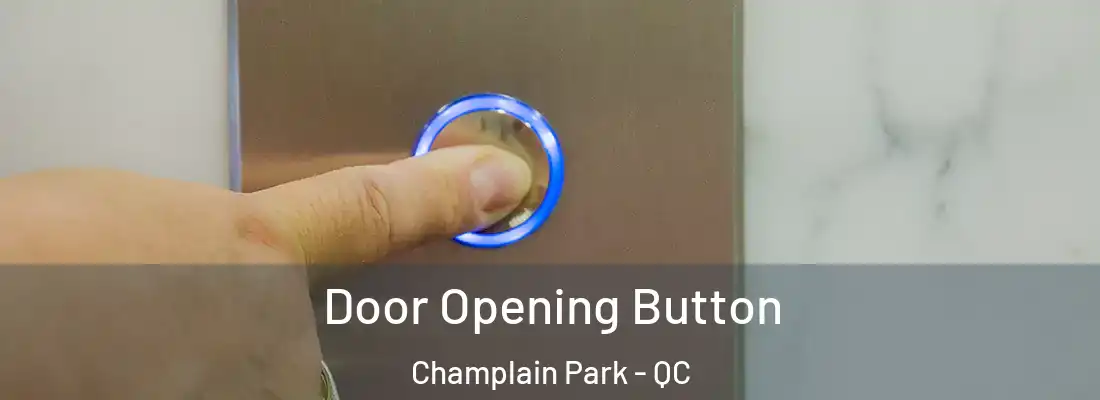  Door Opening Button Champlain Park - QC
