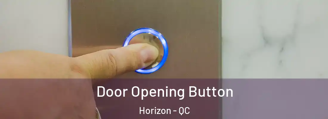  Door Opening Button Horizon - QC