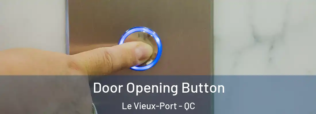  Door Opening Button Le Vieux-Port - QC