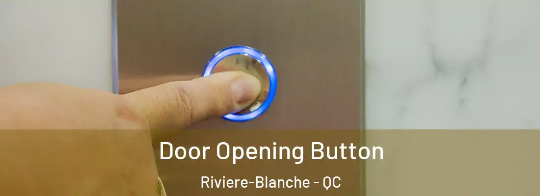  Door Opening Button Riviere-Blanche - QC