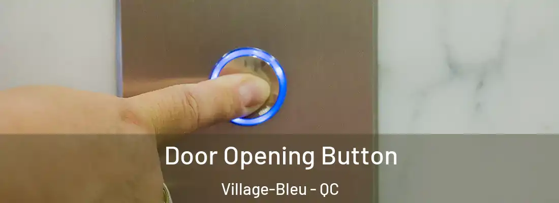  Door Opening Button Village-Bleu - QC