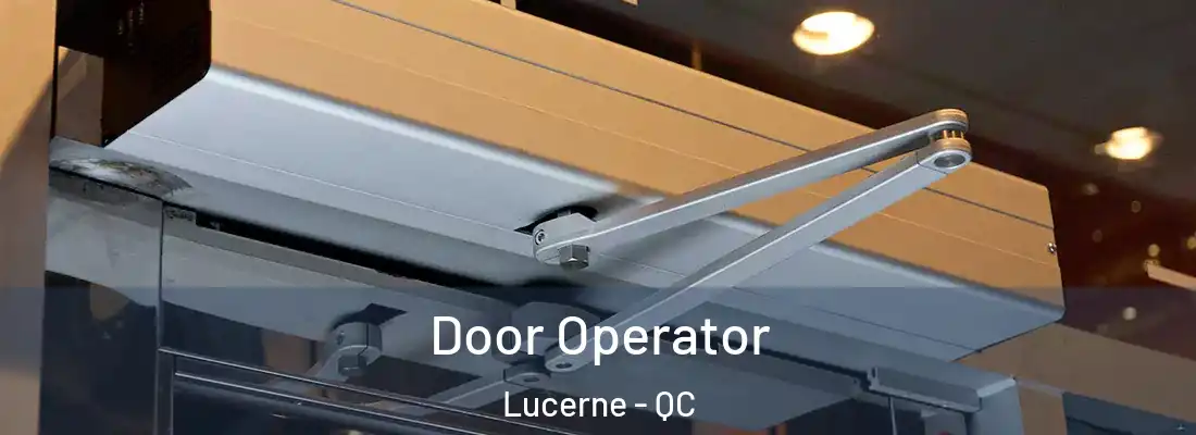  Door Operator Lucerne - QC