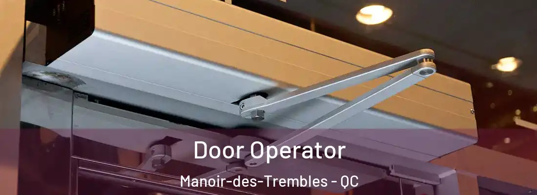  Door Operator Manoir-des-Trembles - QC