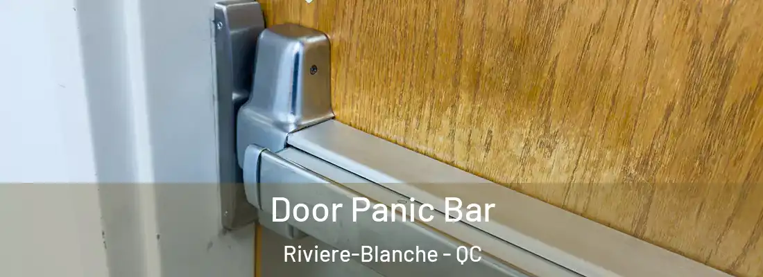  Door Panic Bar Riviere-Blanche - QC