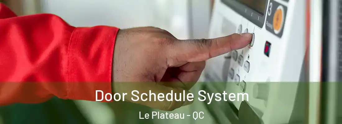  Door Schedule System Le Plateau - QC