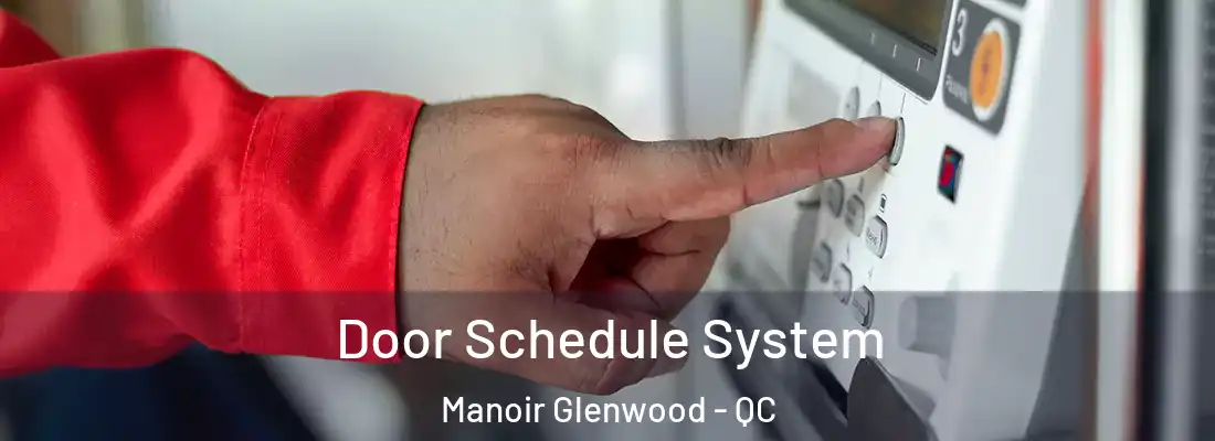  Door Schedule System Manoir Glenwood - QC