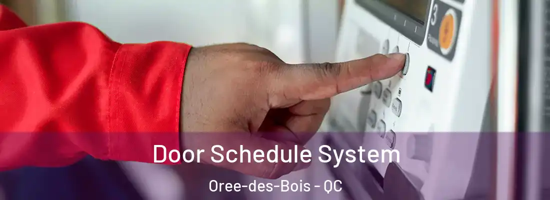  Door Schedule System Oree-des-Bois - QC