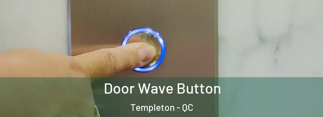  Door Wave Button Templeton - QC