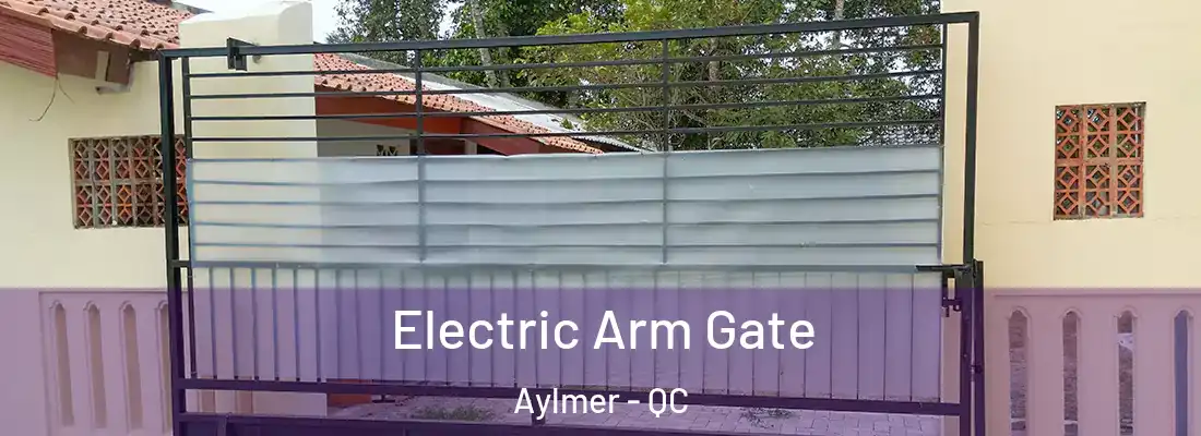  Electric Arm Gate Aylmer - QC