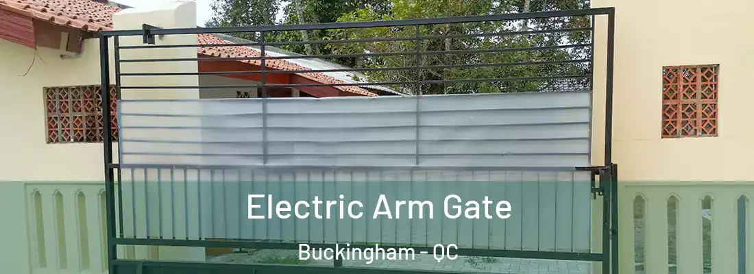 Electric Arm Gate Buckingham - QC