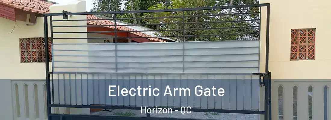  Electric Arm Gate Horizon - QC