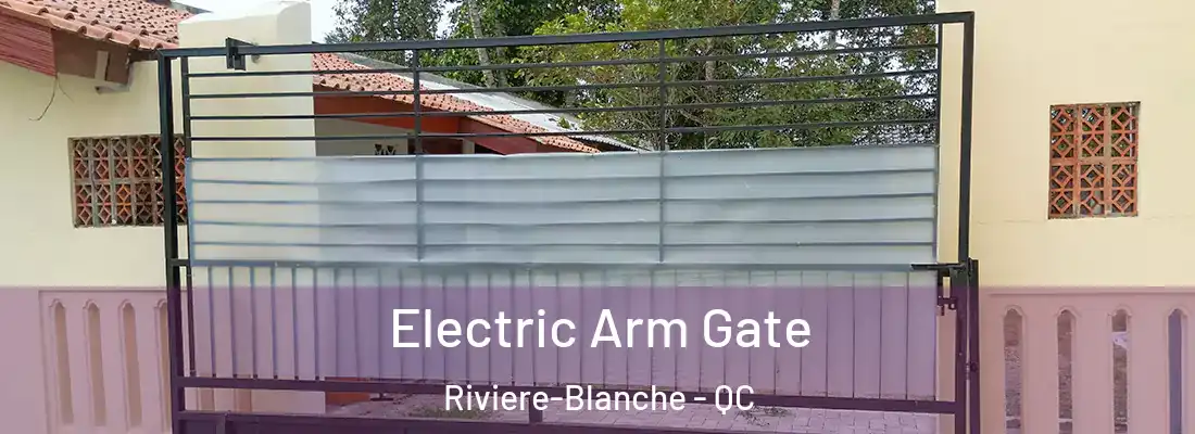  Electric Arm Gate Riviere-Blanche - QC
