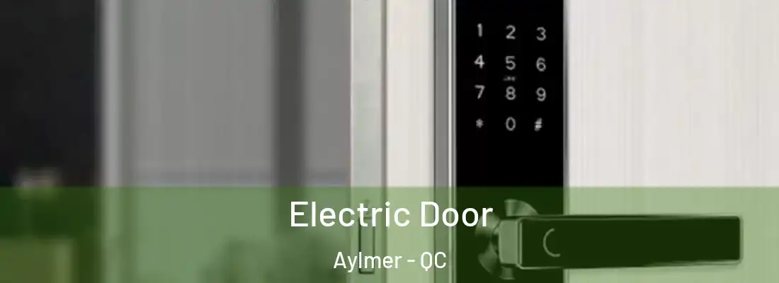  Electric Door Aylmer - QC