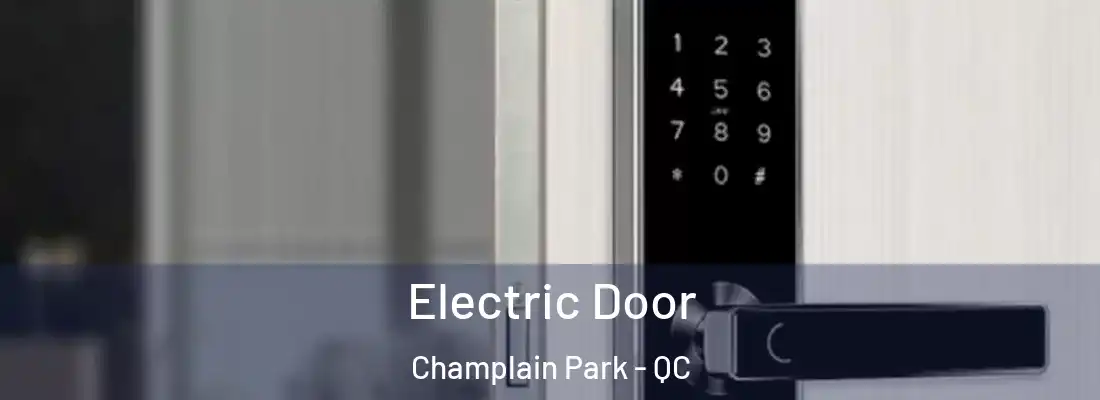  Electric Door Champlain Park - QC